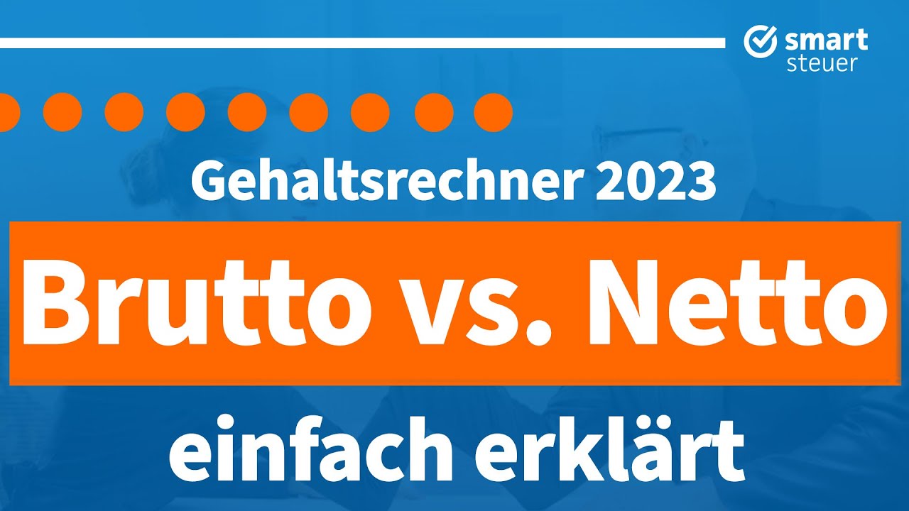 Gehaltsrechner: Brutto vs Netto einfach erklärt 2023 | Brutto-Netto-Rechner 2023 (Steuerklasse 1-6)