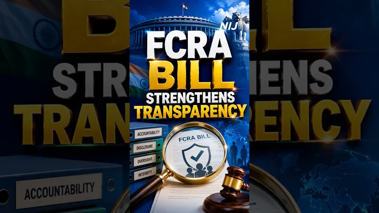 FCRA Bill Strengthens Transparency | FCRA Amendment Bill 2026 Explained