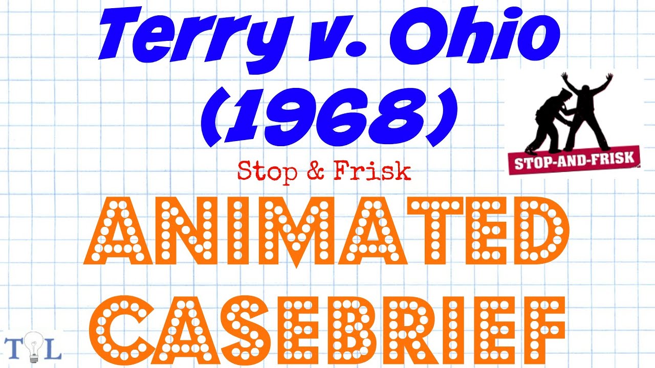 Terry v. Ohio (Stop & Frisk) - Landmark Cases - Episode #12