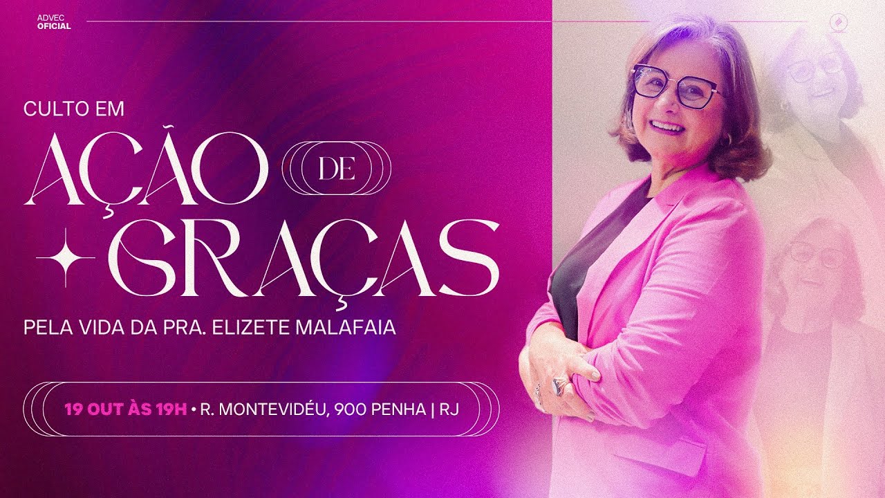 CULTO DE ANIVERSÁRIO PRª ELIZETE MALAFAIA | Prª Ilma Cunha | 19/10/23