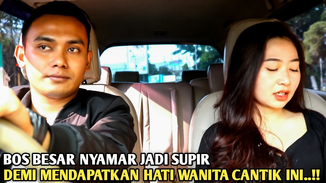 BOS BESAR NYAMAR JADI SUPIR PRIBADI DEMI MENDAPATKAN HATI WANITA CANTIK INI! ENDINGNYA BIKIN BAPER!!
