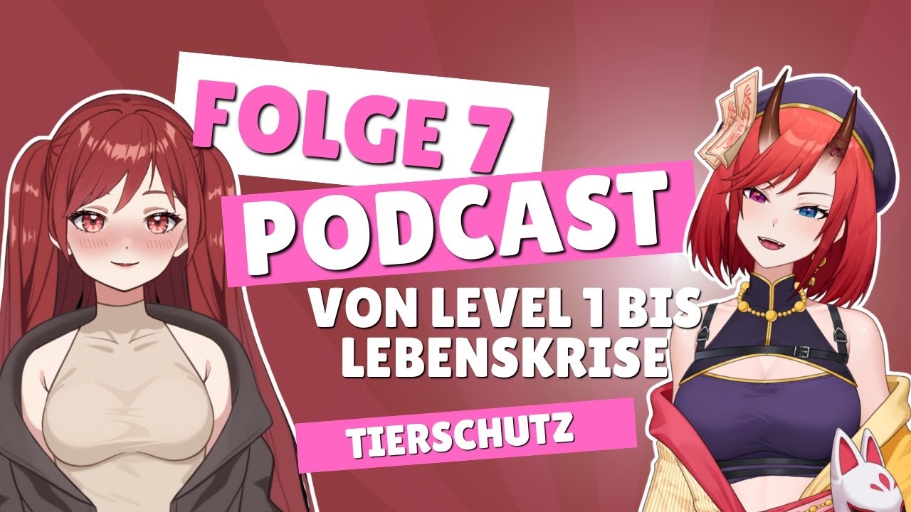 Von Level 1 Bis Lebenskrise  - Folge 7: Tierschutz - Der Vtuber-Podcast - ✨