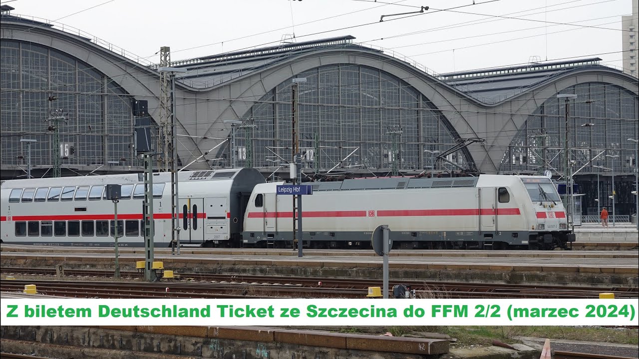 Przy torach: Z biletem Deutschland Ticket ze Szczecina do FFM 2/2 (marzec 2024)
