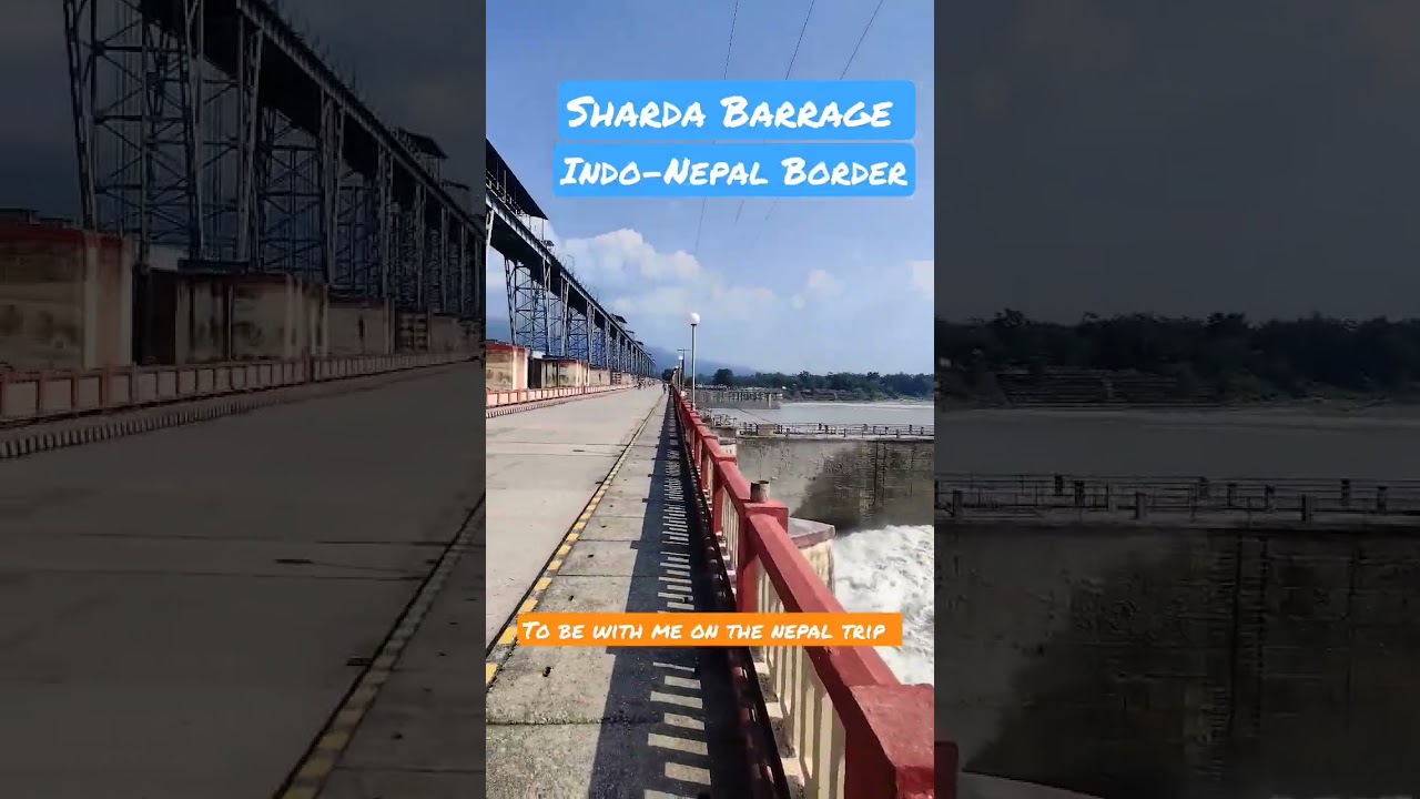 Sharda Barrage || India Nepal Border