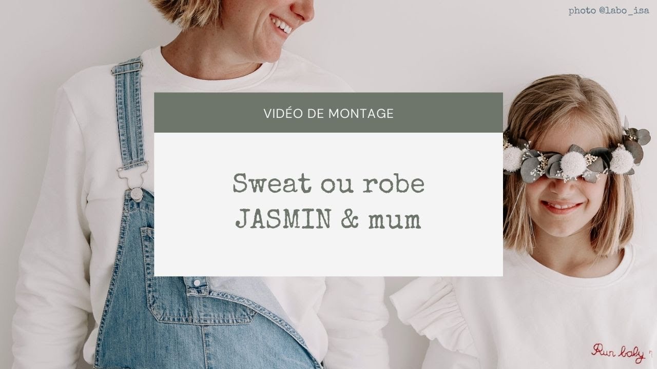 [ TUTORIEL ] Coudre un sweat / une robe enfant et femme - patrons Jasmin et Jasmin Mum
