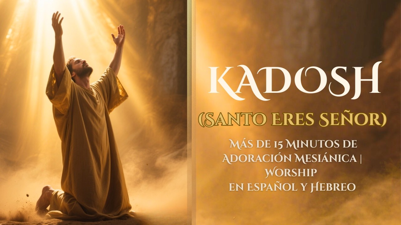 KADOSH (Santo Eres Señor) | Tiempo de Adoración