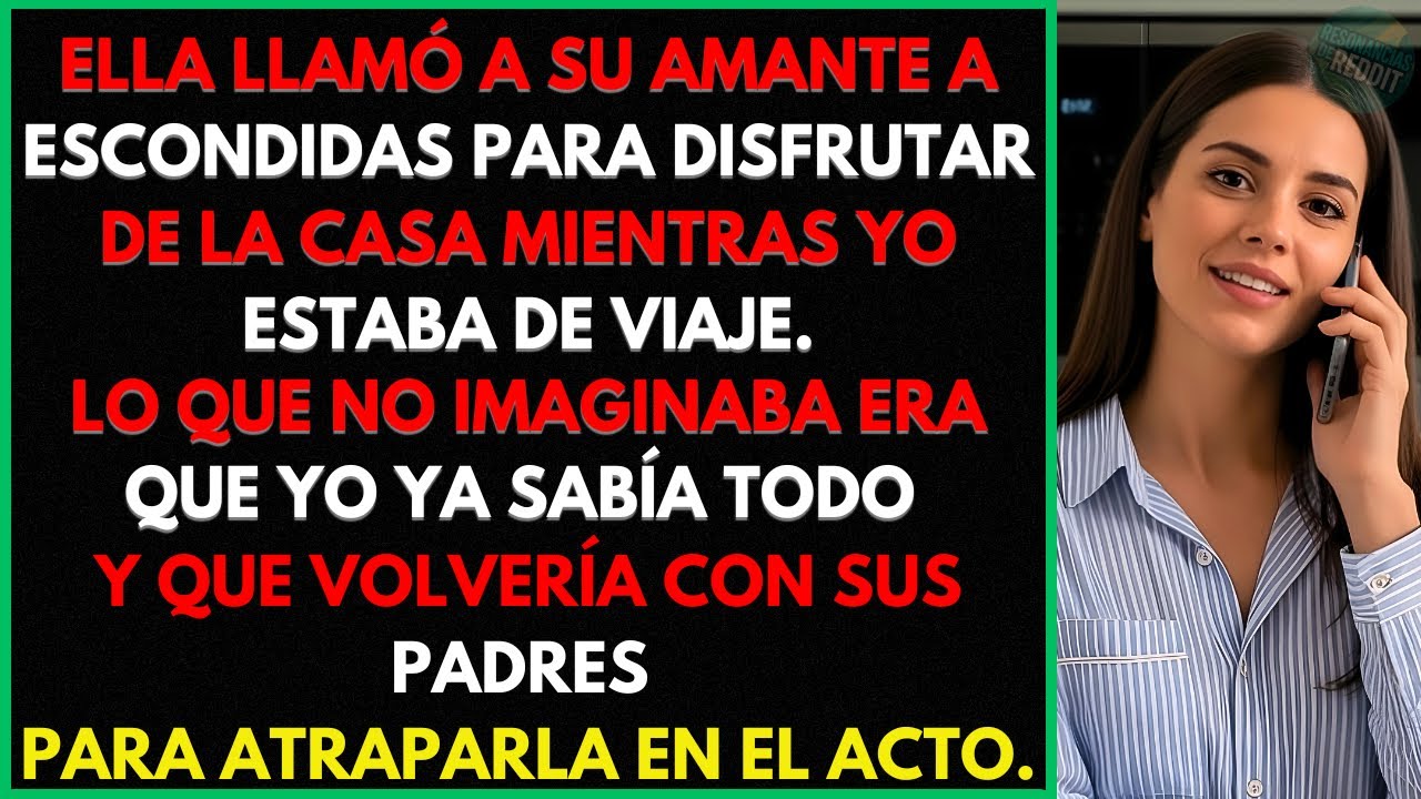 Ella Invitó a Su Amante a Escondidas. Aprovechando Que Yo no Estaría. Yo Aparecí Con Sus Padres