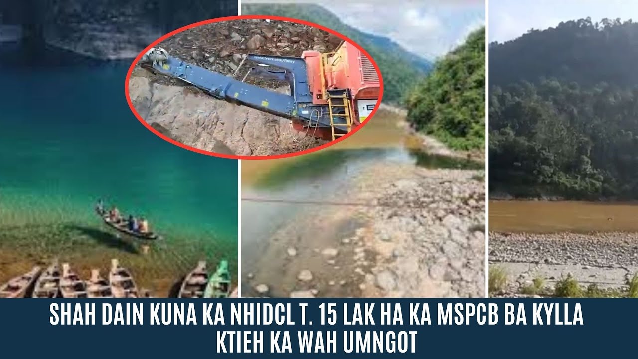 SHAH DAIN KUNA KA NHIDCL T. 15 LAK HA KA MSPCB BA KYLLA KTIEH KA WAH UMNGOT