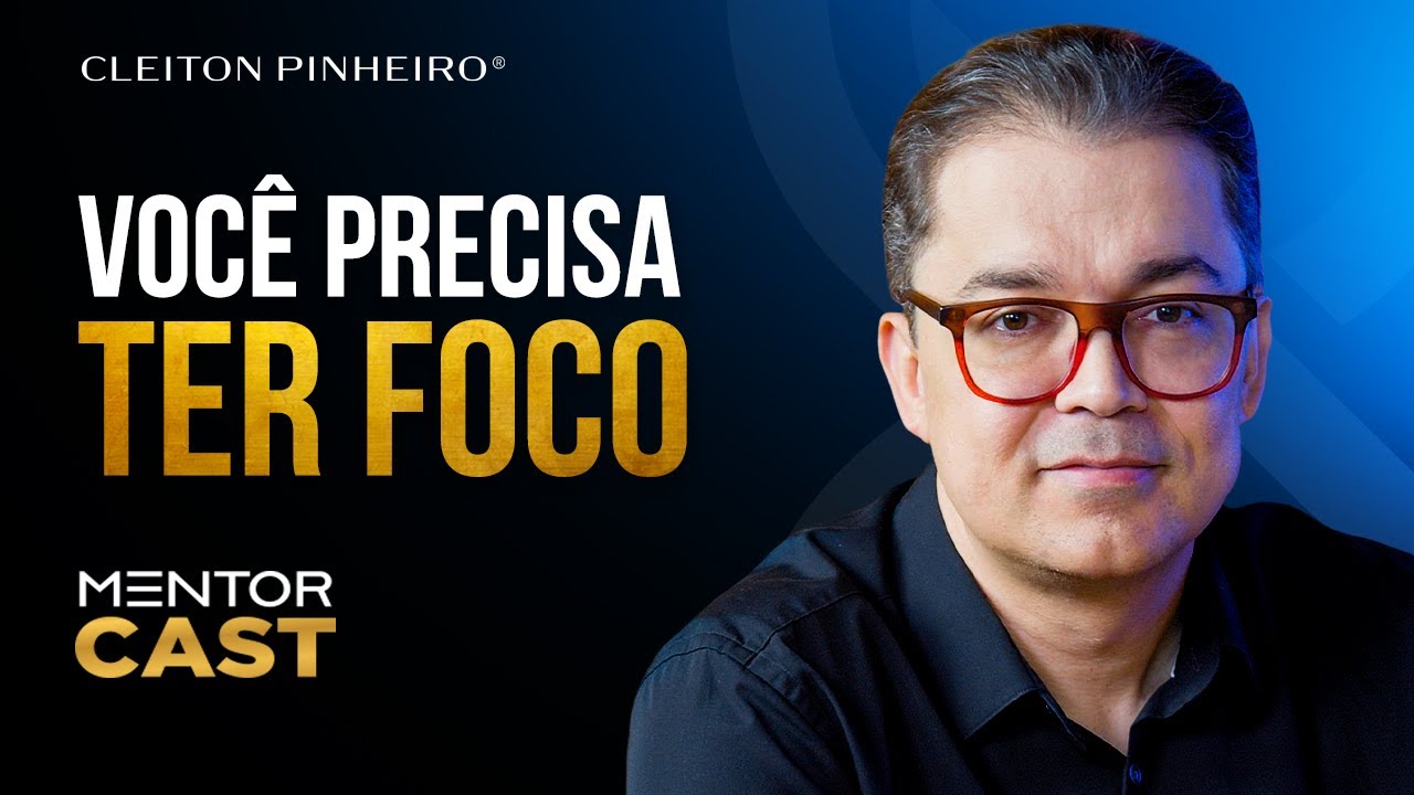 Como me tornar uma pessoa focada? l Mentor Cast #295