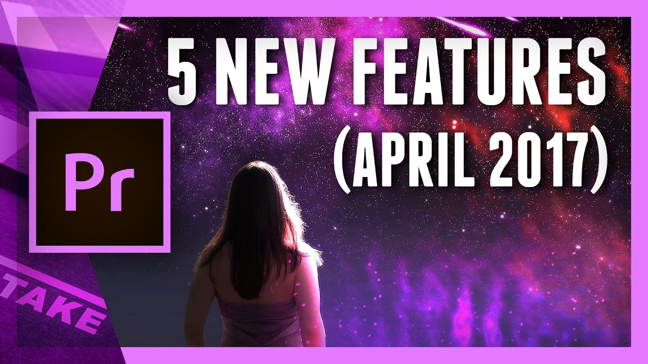 5 New Features in Premiere Pro CC 2017 (April Spring Update) | Cinecom.net