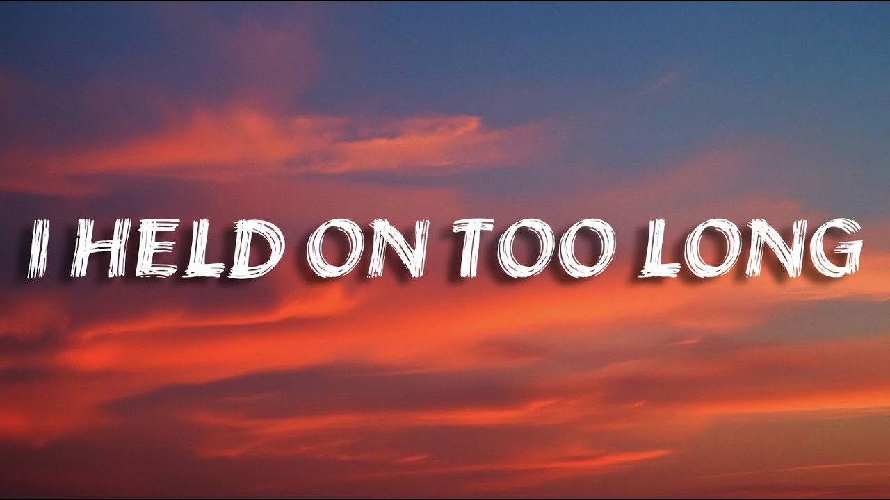 I Held On Too Long | Sad Love Song (Lyrics)