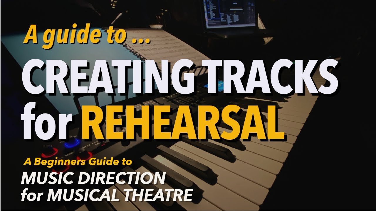 A Guide to Creating Tracks for Rehearsal