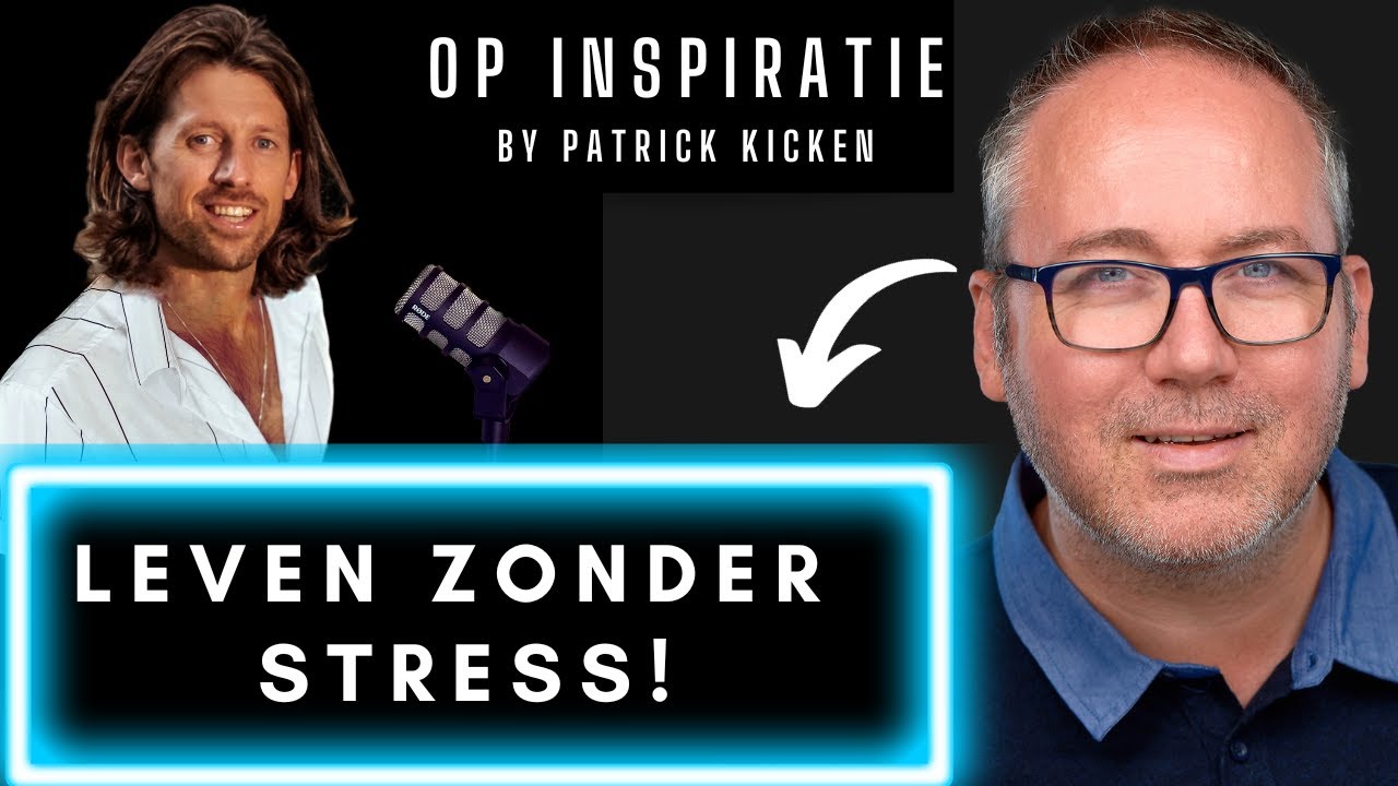 PATRICK KICKEN over LEVEN ZONDER STRESS & BURN-OUT VOORKOMEN! | Podcast Nederlands | OP INSPIRATIE