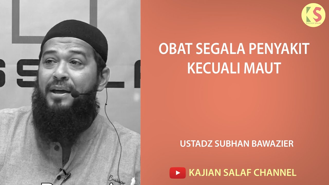 Obat segala penyakit kecuali maut - Ustadz Subhan Bawazier