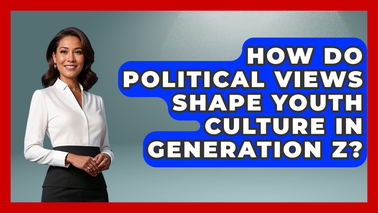 How Do Political Views Shape Youth Culture in Generation Z? | Gen Z Unfiltered News