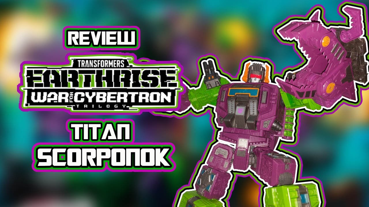 Review: Transformers War for Cybertron Trilogy: Earthrise: Titan Scorponok