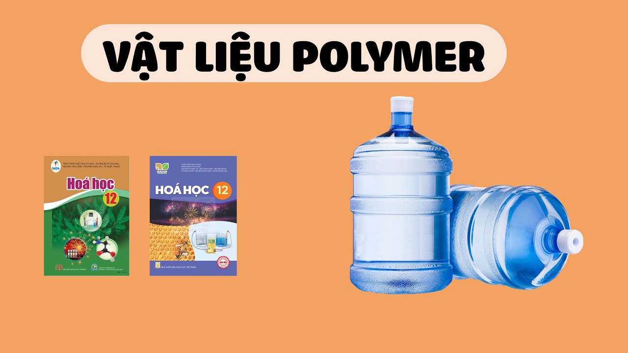 [HÓA 12] VẬT LIỆU POLYMER (Sách Cánh Diều, Kết Nối Tri Thức Với Cuộc Sống)