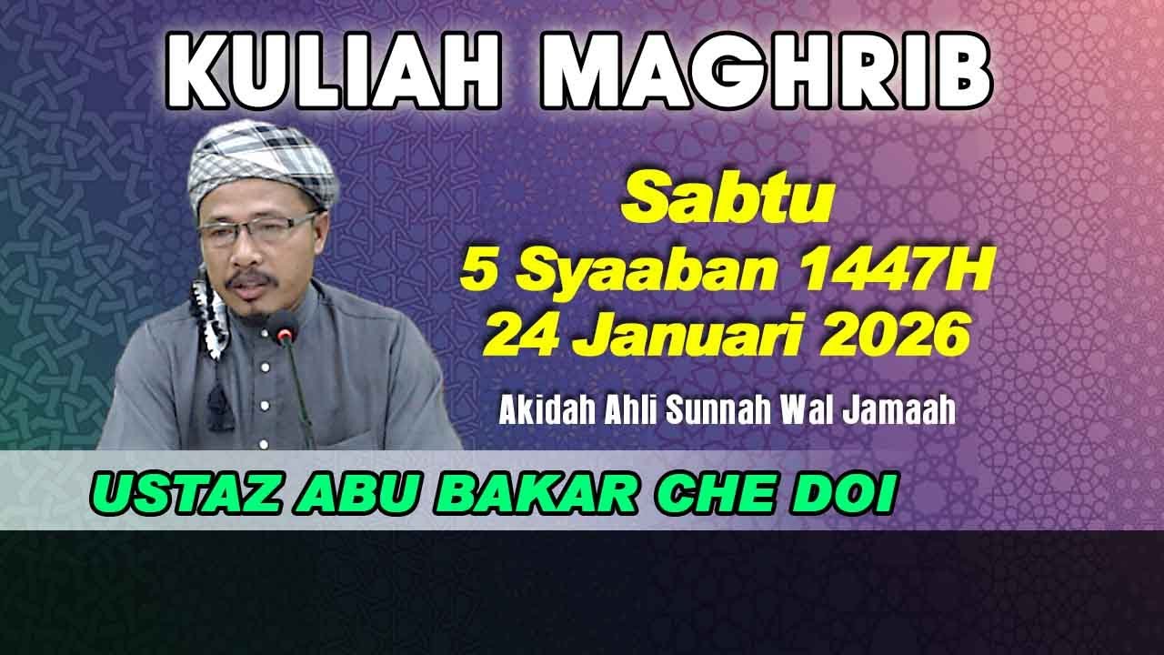 [24.01.2026] [KULIAH MAGHRIB] USTAZ ABU BAKAR CHE DOI