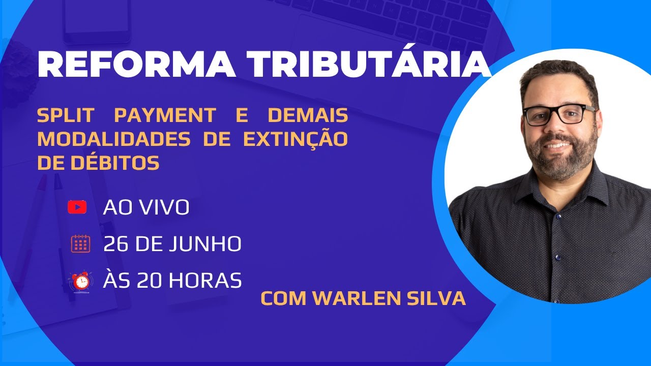 REFORMA TRIBUTÁRIA - SPLIT PAYMENT E DEMAIS MODALIDADES DE EXTINÇÃO DE DÉBITOS