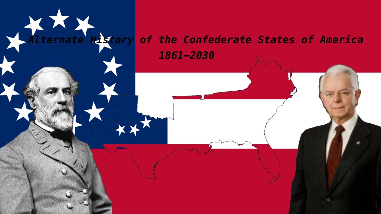 Alternate History of the Confederate States of America (1861-2030) [REMASTERED]