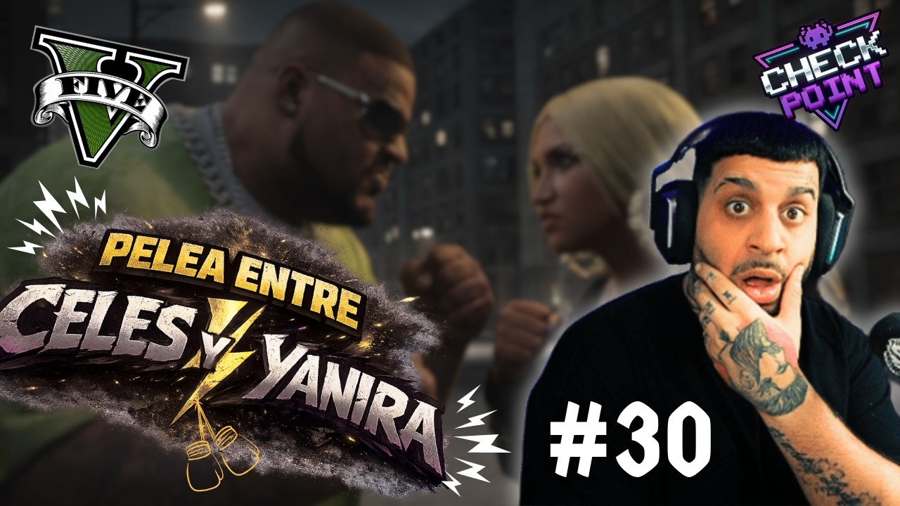 🍔PELEA ENTRE CELES Y YANIRA🍔 El Daniel - DÍA 30 - CheckPoint V6👾