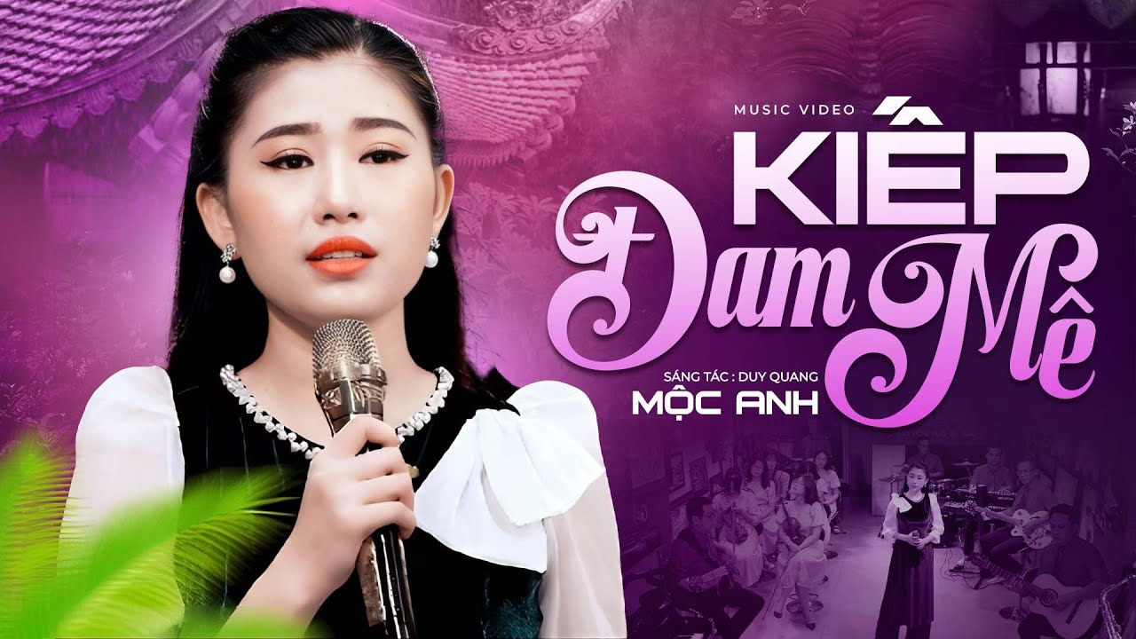 Kiếp Đam Mê - Mộc Anh | Xin người cứ gian dối nhưng đừng lìa xa tôi (4K MV)
