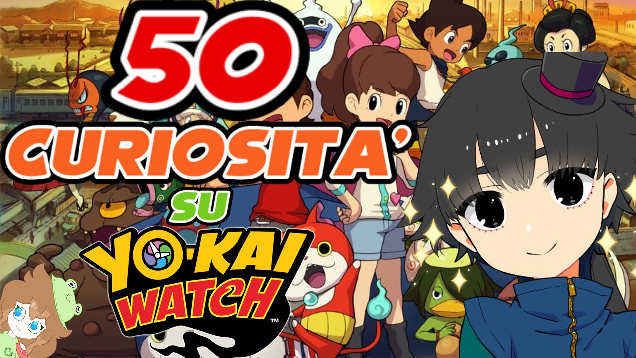 50 CURIOSITÀ SU YO KAI WATCH