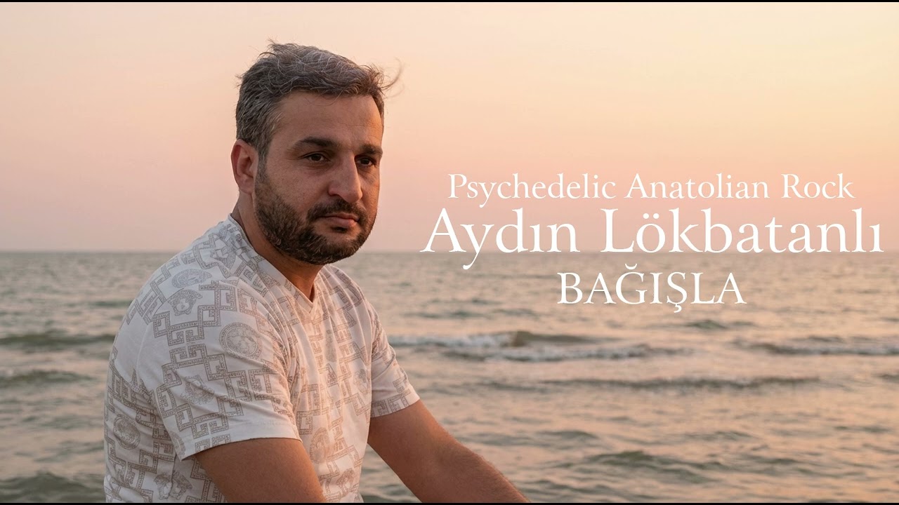 Aydın L&ouml;kbatanlı - Bağışla | Psychedelic Anatolian Rock