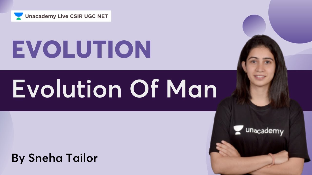 Evolution | Evolution of man | Sneha Tailor | CSIR UGC NET 2022