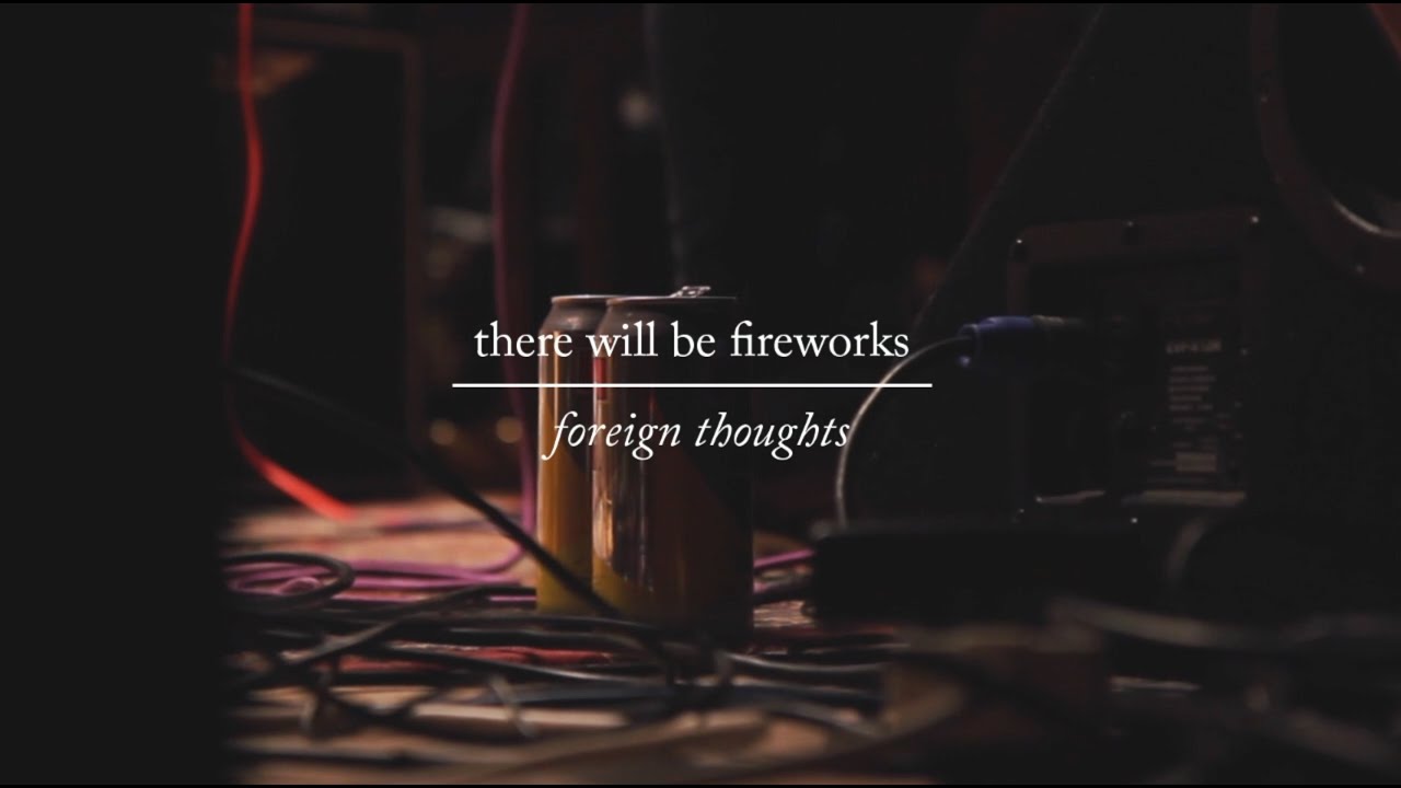 There Will Be Fireworks // Foreign Thoughts // Live From Old Mill Studios