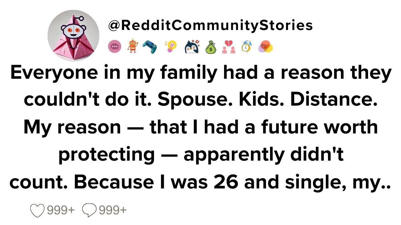 |FULL STORY| Everyone in my family had a reason they couldn't do it. Spouse. Kids. Distance. My...