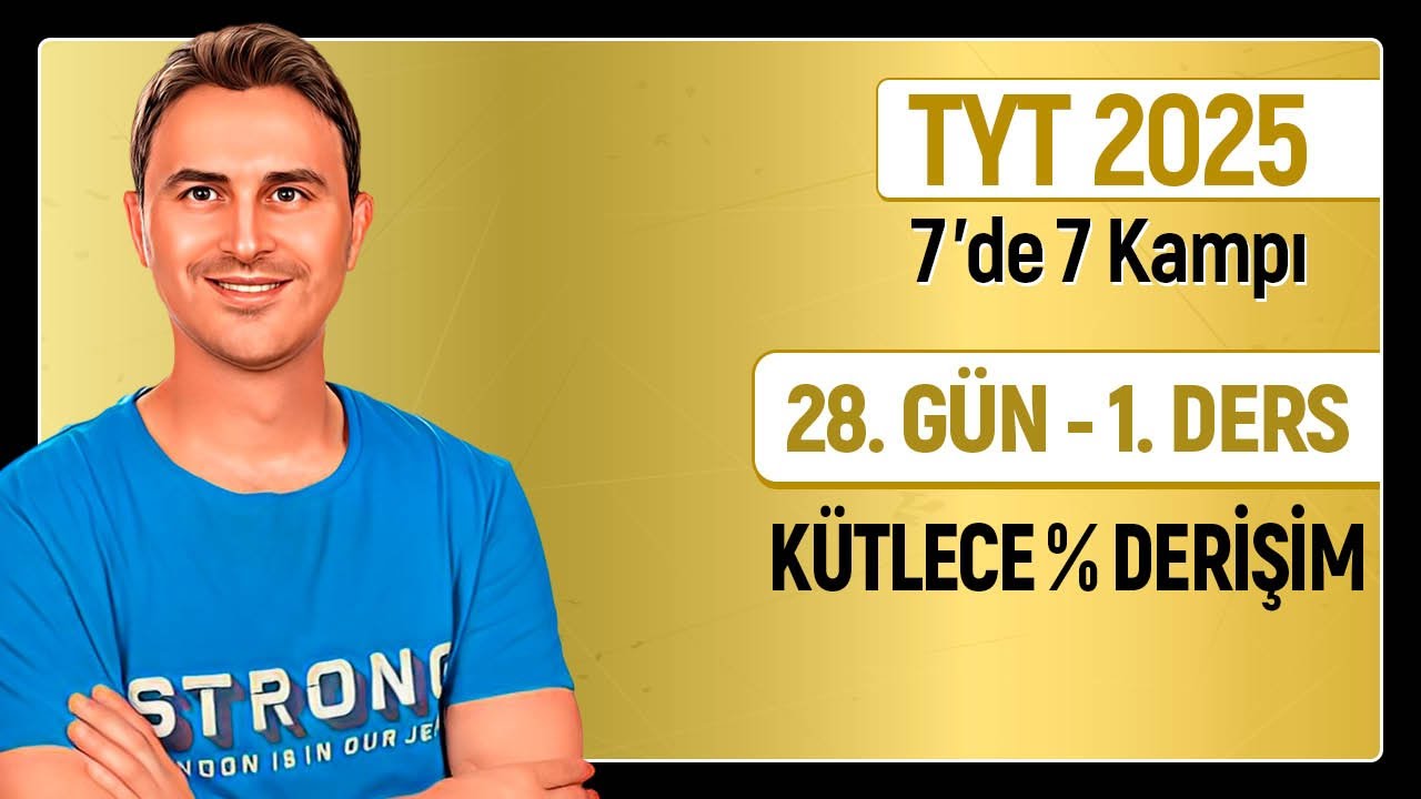 K&Uuml;TLECE % DERİŞİM | 28.G&uuml;n 1. Ders  | 34 G&uuml;nde TYT Kimya Kampı | 2025