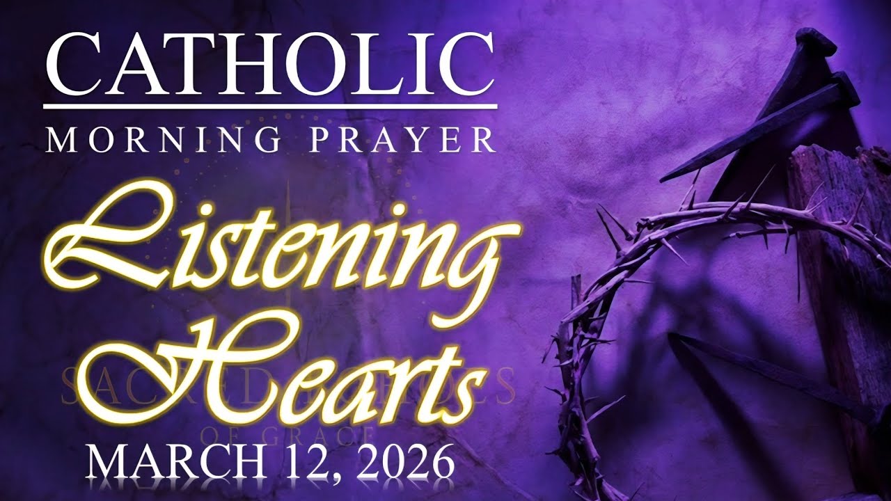 🌅 LISTEN TO GOD’S VOICE | Catholic Morning Prayer | March 12, 2026 | @SacredEchoesofGrace
