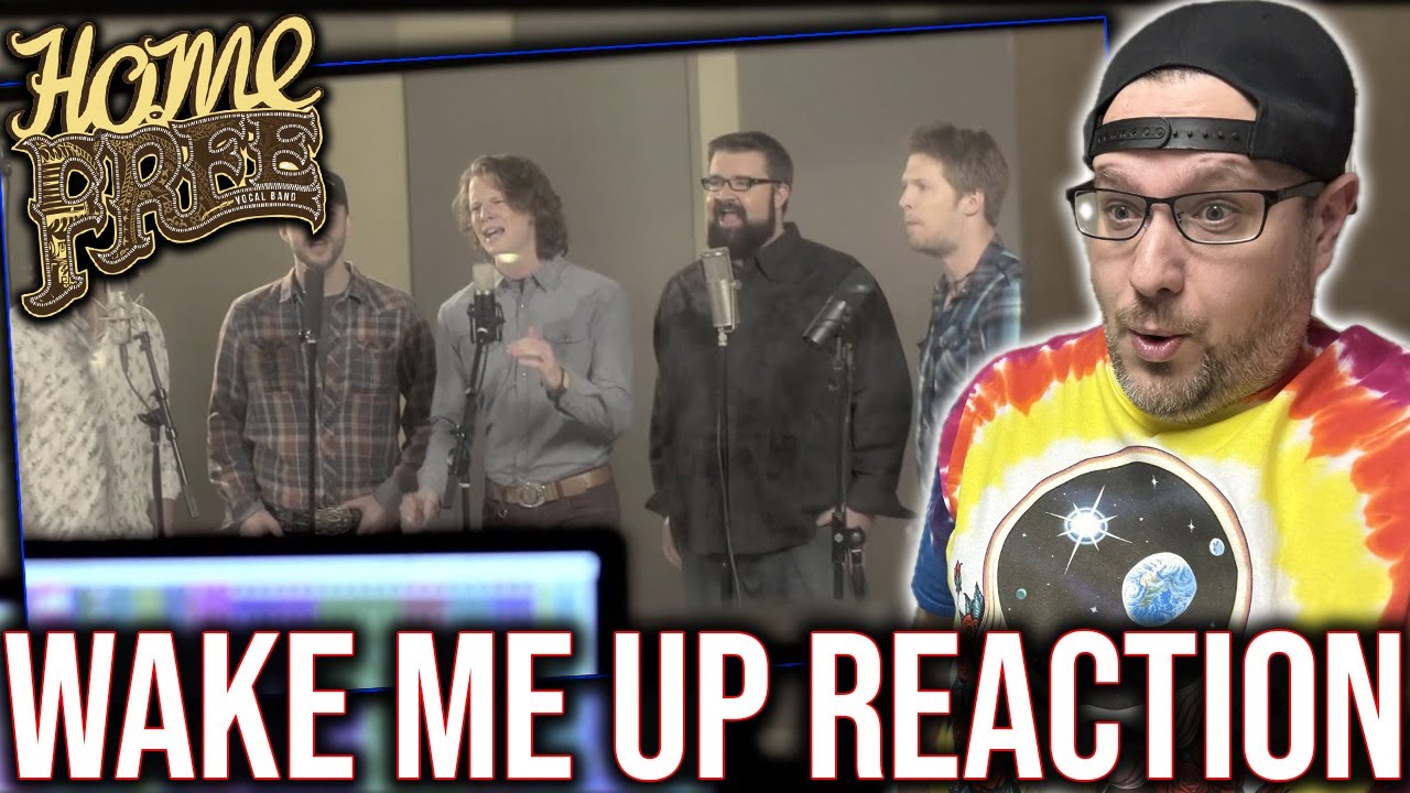 REACTION TO 'WAKE ME UP' (AVICII COVER) BY HOME FREE!