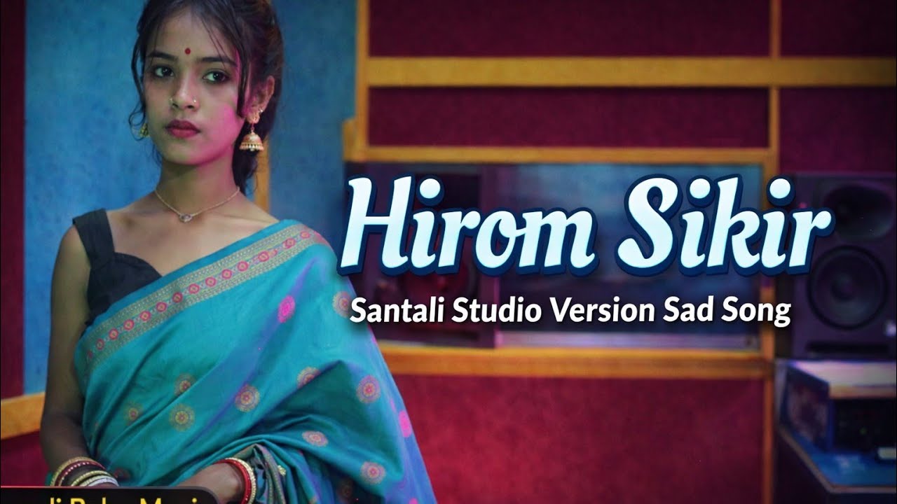 Hirom Sikir | Santali Sad Song 2026 | Studio Version | Marndi Babu Music