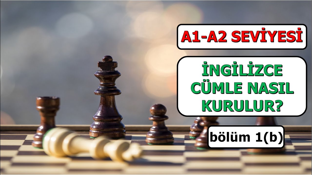 A1-A2 SEVİYESİ İNGİLİZCE CÜMLE NASIL KURULUR? 