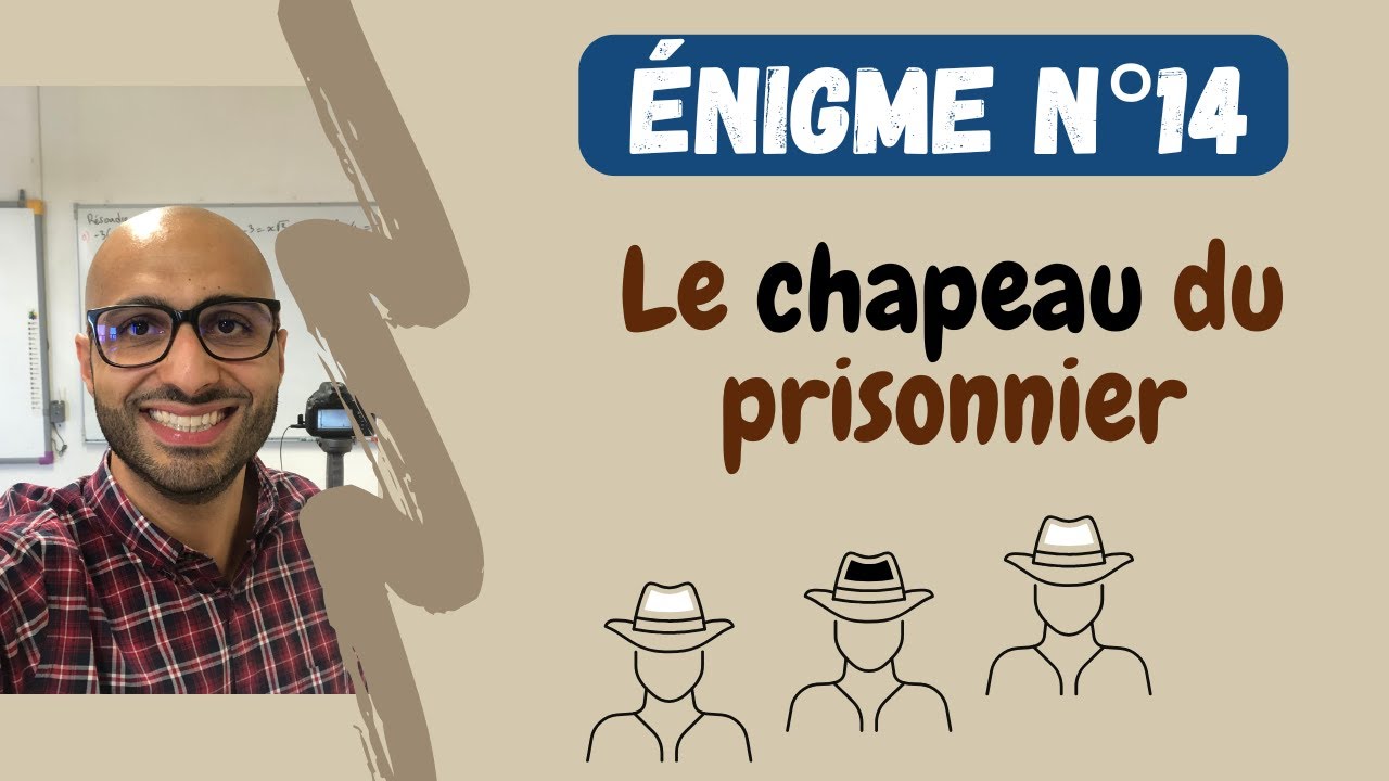 &Eacute;nigme n&deg;14 : LE CHAPEAU DU PRISONNIER
