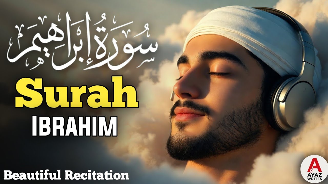 Surah Ibrahim (Full) | Heart Touching Quran Recitation | سورة إبراهيم | Listen & Reflect