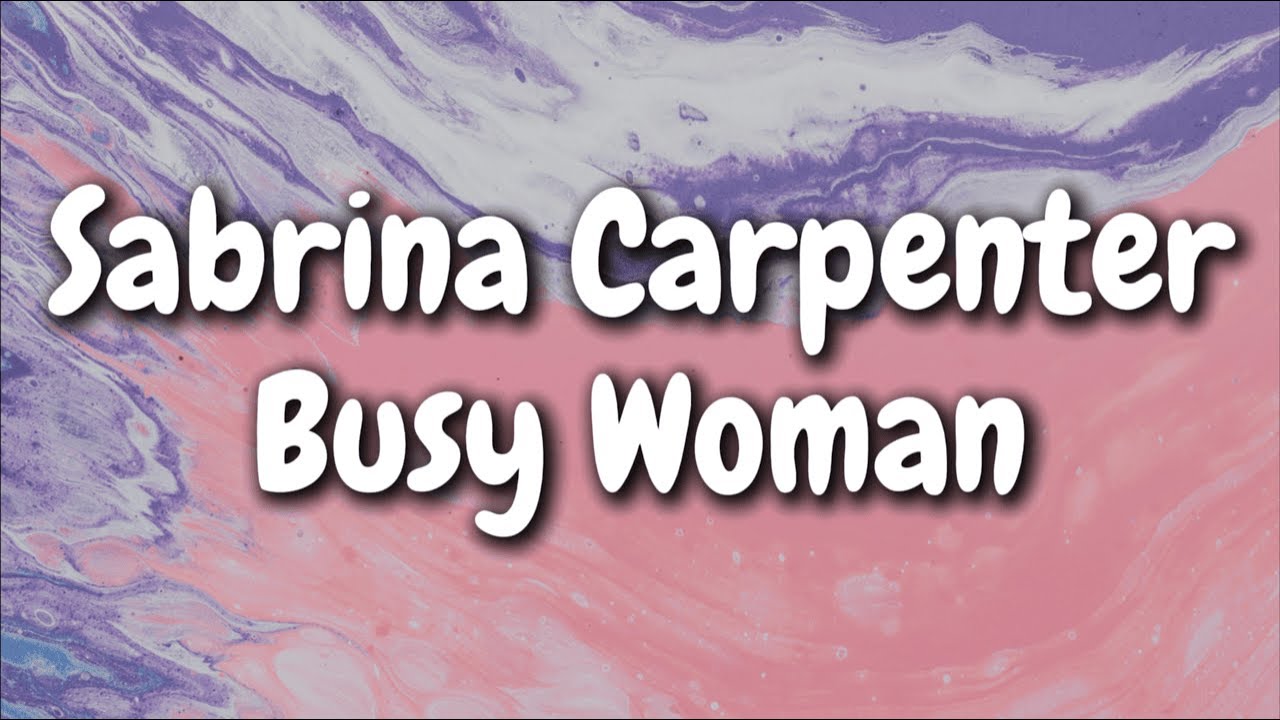 Sabrina Carpenter - Busy Woman (Lyrics)