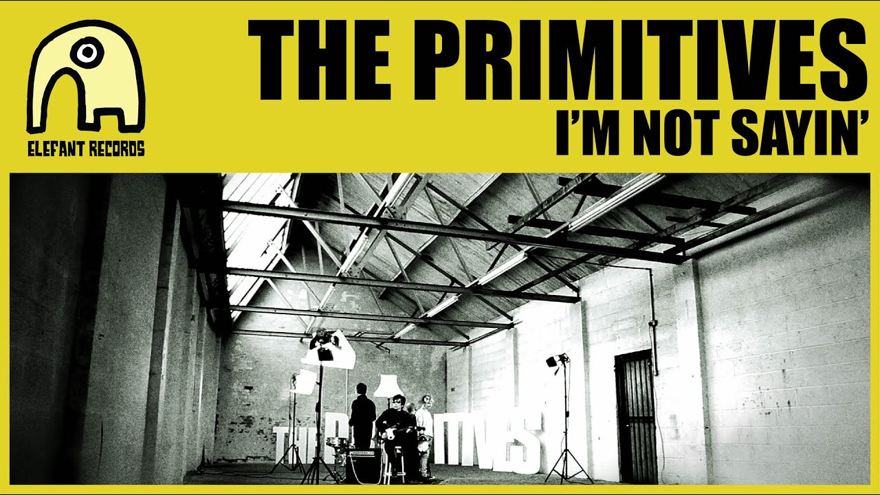 THE PRIMITIVES - I'm Not Sayin' [Official]