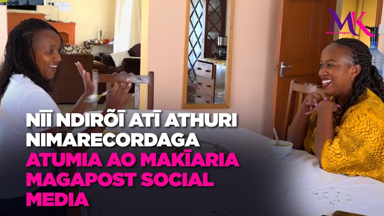 Nīī ndirõī atī Athuri nimarecordaga Atumia ao makīaria magapost social media
