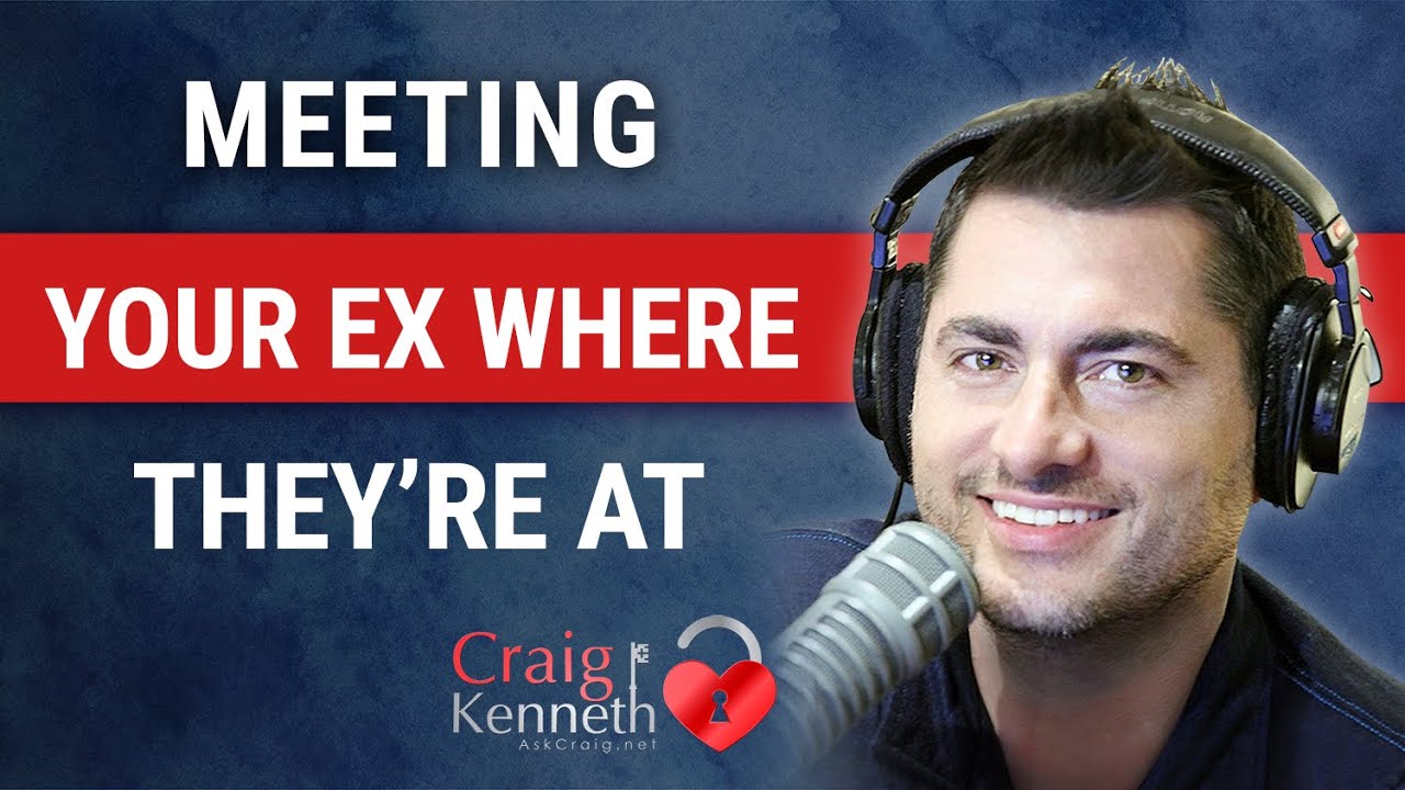 Meeting Your Ex Where They're At