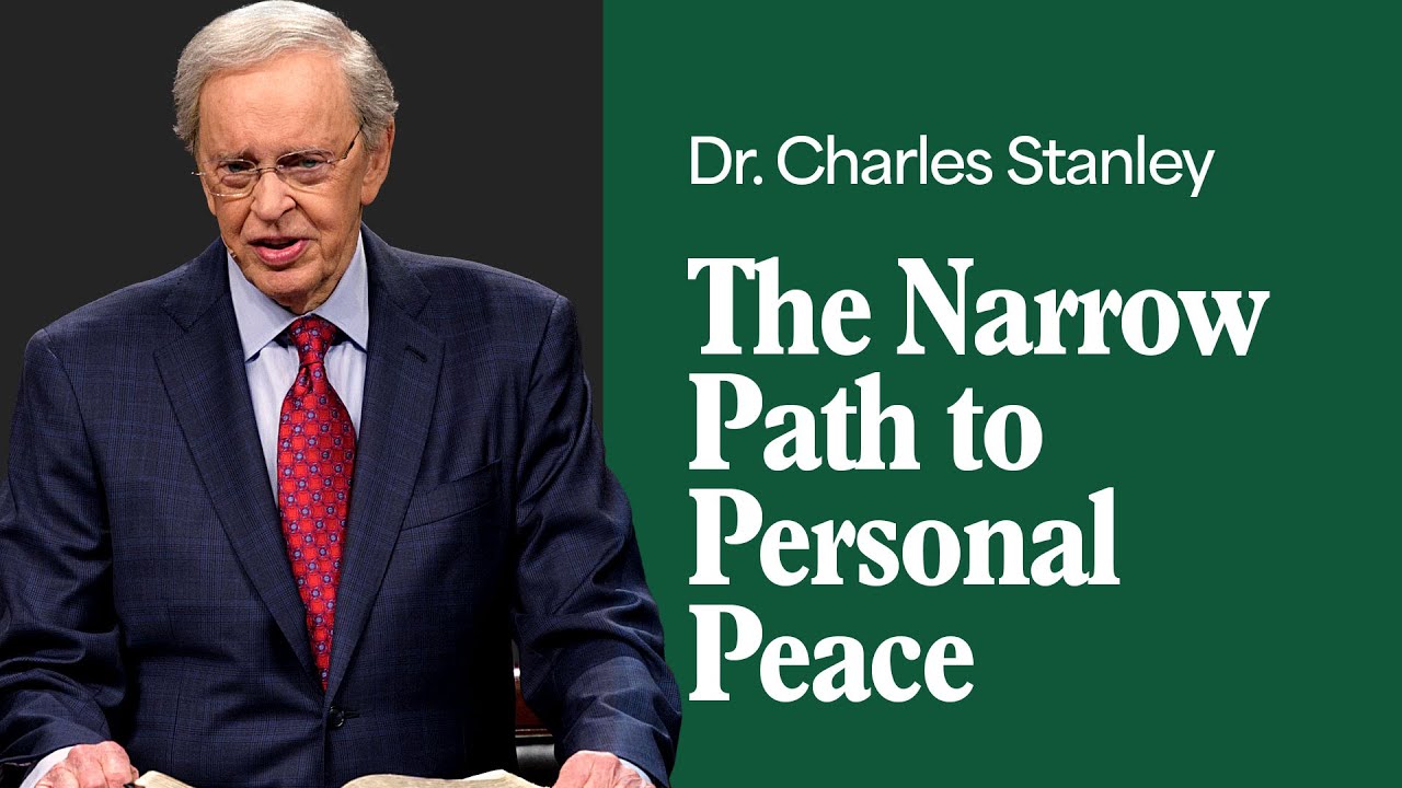 The Narrow Path to Personal Peace – Dr. Charles Stanley
