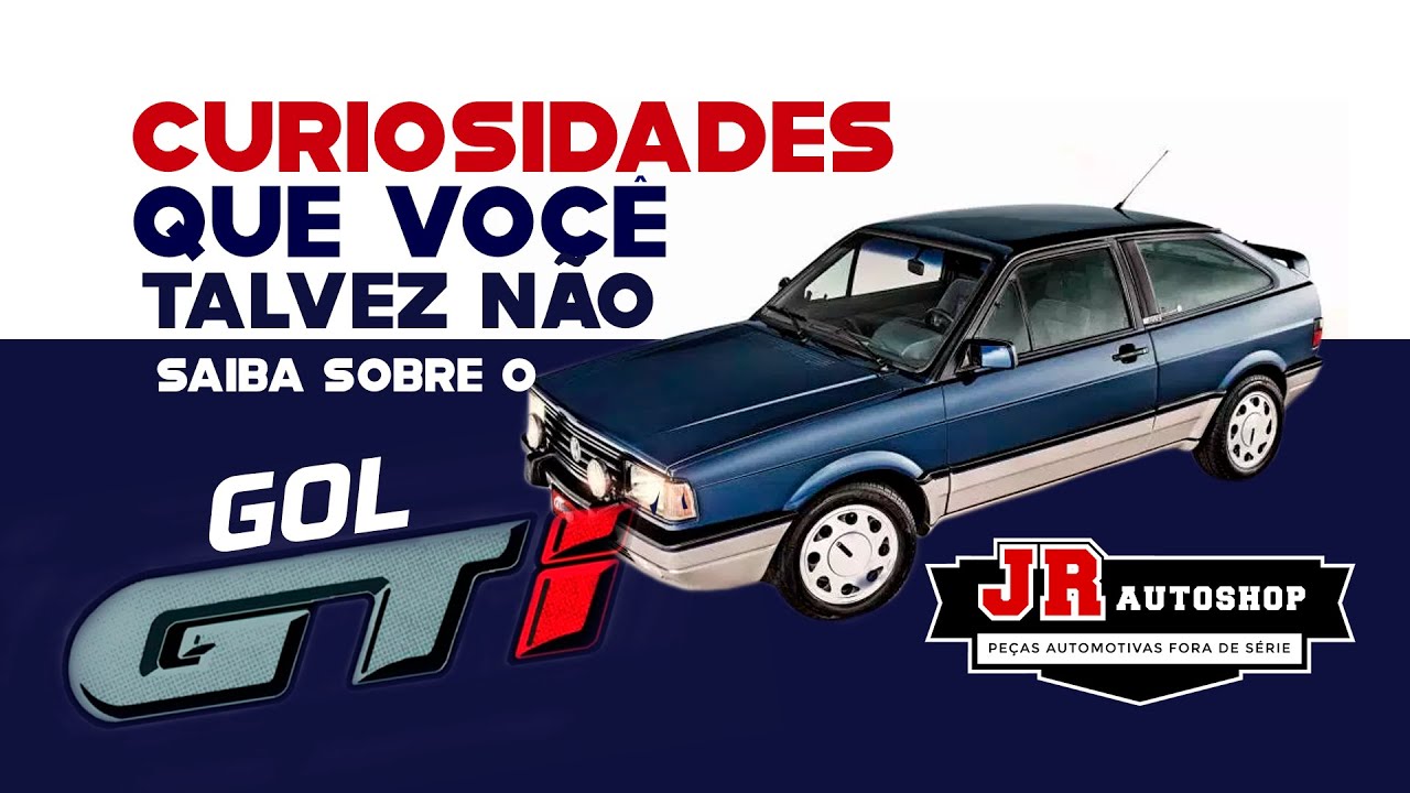 Curiosidades Que Voc&ecirc; Talvez N&atilde;o Saiba Sobre o GOL GTI | JR Autoshop