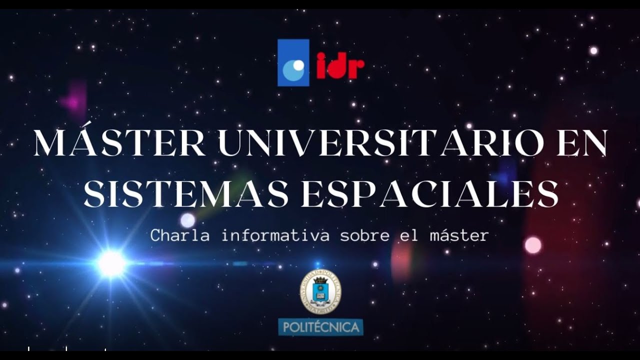 M&Aacute;STER UNIVERSITARIO EN SISTEMAS ESPACIALES  (charla informativa)
