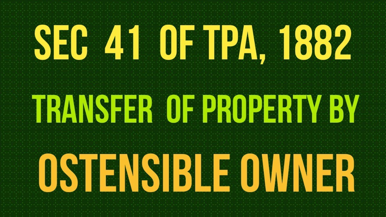 Sec 41 of Transfer of Property Act, 1882 I Transfer by Ostensible Owner