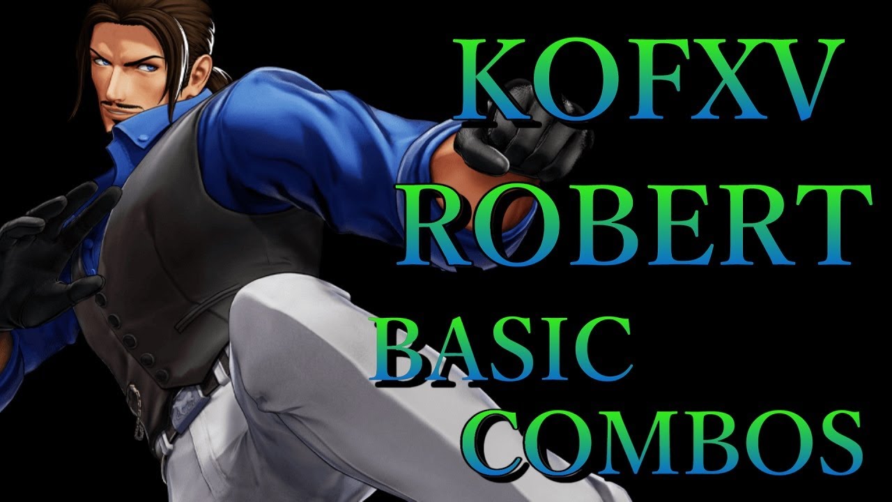【KOF15】THE KING OF FIGHTERS XV ロバート 基本 コンボ【KOFXV ROBERT BASIC COMBOS】