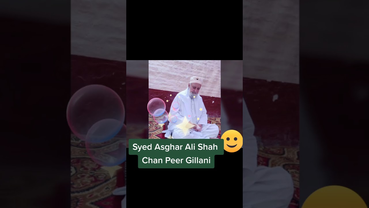 Wali Kamil Murshid Kamil  Sahibzada Peer Syed Asghar Ali Shah Chan Peer Gillani