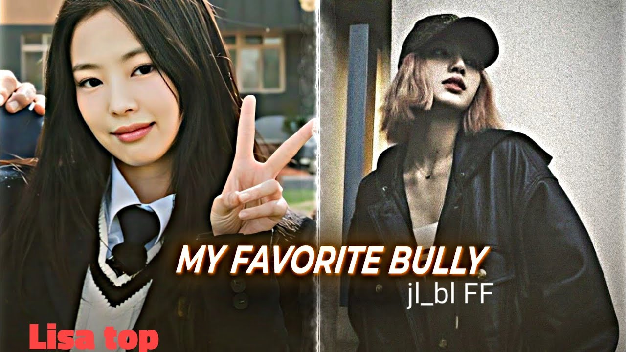 MY FAVORITE BULLY || ONE SHOT || JENLISA FAN FACTION STORY