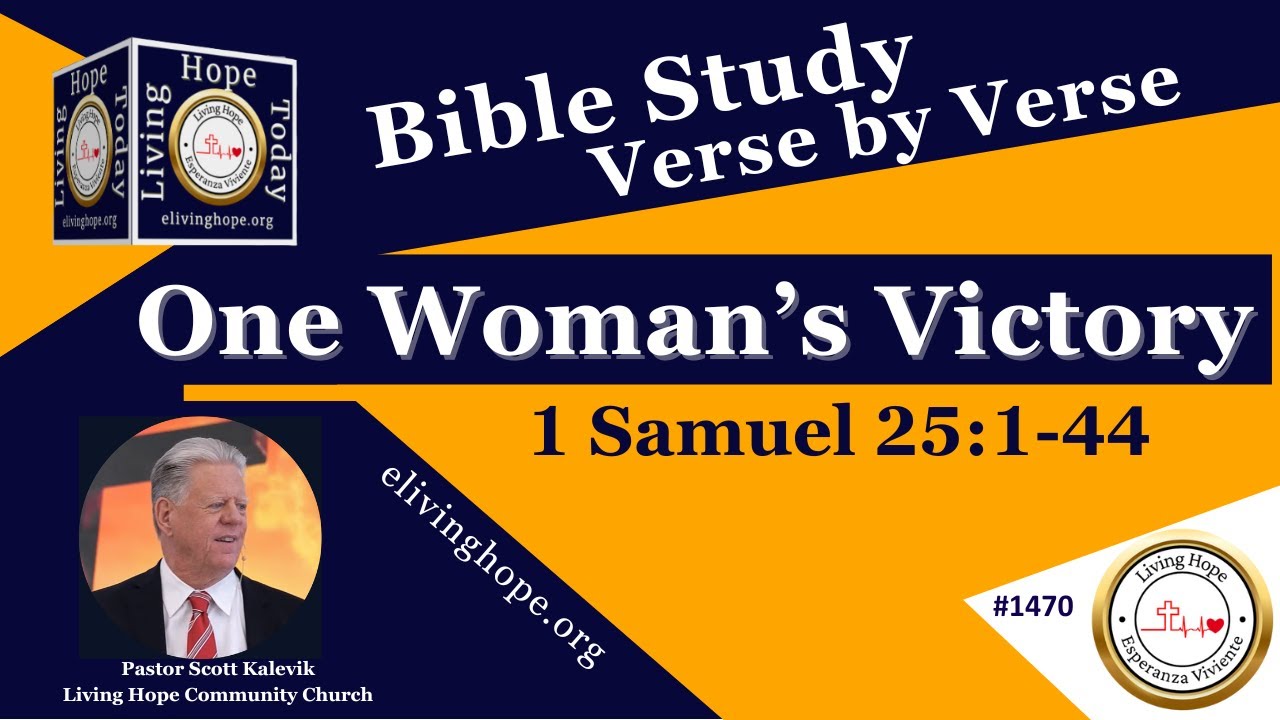 One Woman’s Victory!   1 Samuel 25:1-44  -  Living Hope Today